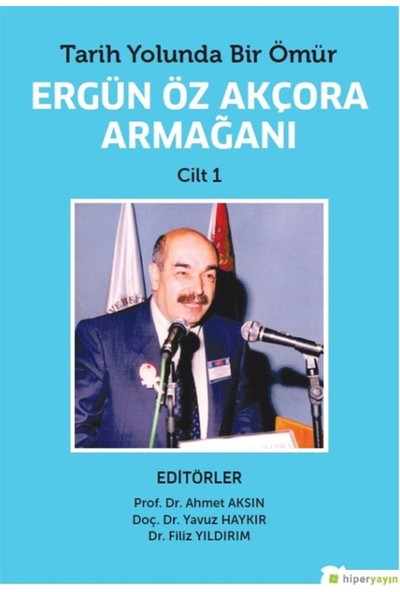 Tarih Yolunda Bir Ömür Ergün Öz Akçora Armağanı Cilt 1-2 (2 Kitap Takım) - Ahmet Aksın