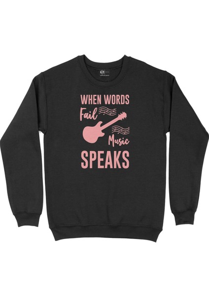 When Words Fail Music Speaks Siyah Sweatshirt