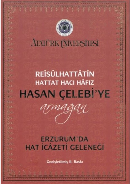 Reisülhattatin Hattat Hacı Hafız Hasan Çelebiye Armağan Erzurum’da Hat Icazeti Geleneği - Selami Bakırcı