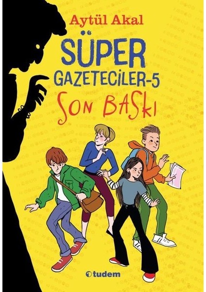 Süper Gazeteciler 5 - Son Baskı - Aytül Akal