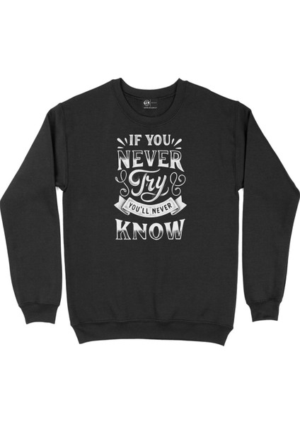 If You Never Try Siyah Sweatshirt