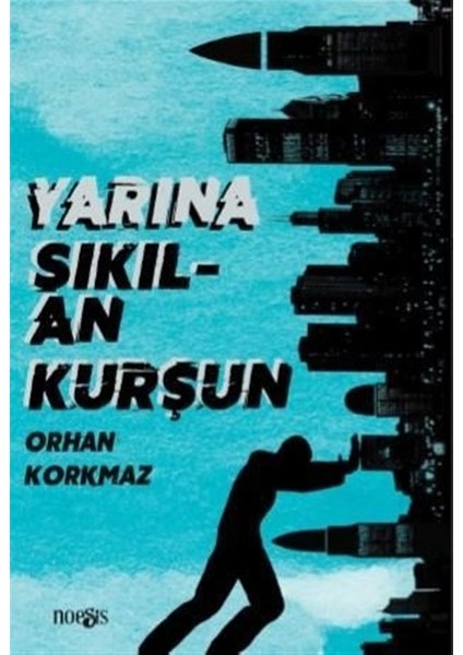Yarına Sıkılan Kurşun