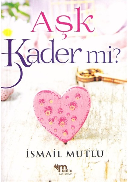 Aşk Kader Mi? - İsmail Mutlu