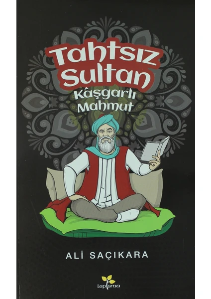 Tahtsız Sultan Kaşgarlı Mahmut - Ali Saçıkara