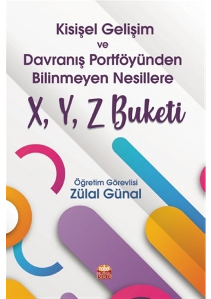 Kişisel Gelişim ve Davranış Portföyünden Bilinmeyen Nesillere X, Y, Z Buketi