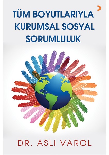 Tüm Boyutlarıyla Kurumsal Sosyal Sorumluluk