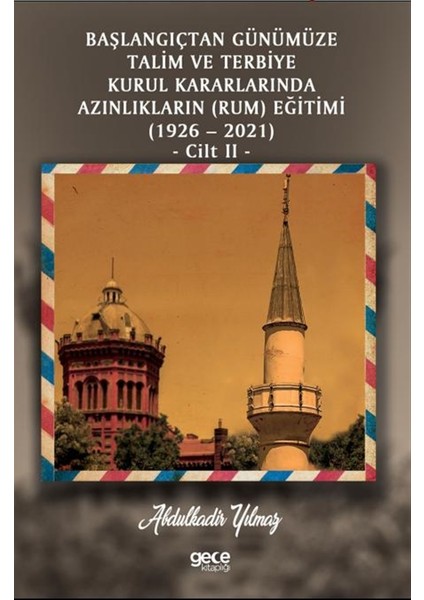 Başlangıçtan Günümüze Talim ve Terbiye Kurul Kararlarında Azınlıkların (Ermeni ve Musevi) Eğitimi (1926-2021) Cilt 2 - Abdulkadir Yılmaz