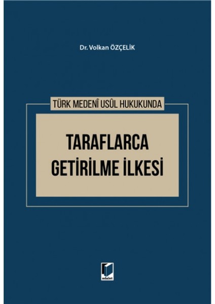 Türk Medeni Usul Hukukunda Taraflarca Getirilme Ilkesi