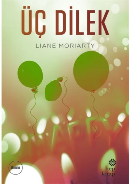 Üç Dilek - Liane Moriarty