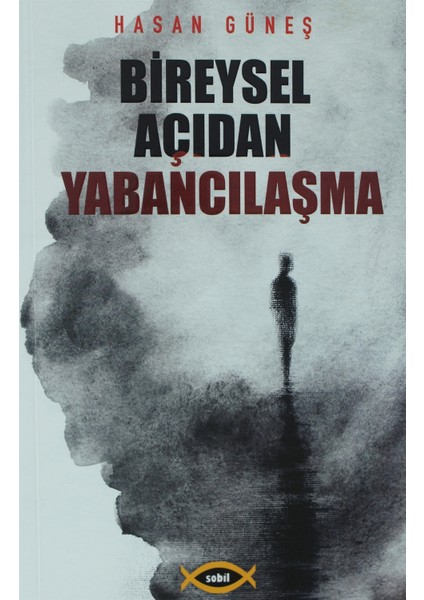 Bireysel Açıdan Yabancılaşma - Hasan Güneş