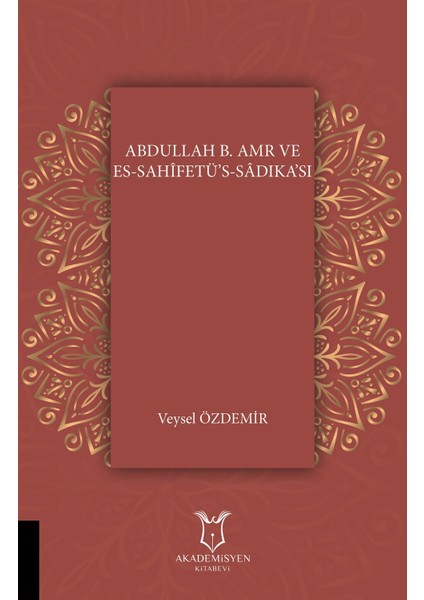 Abdullah B. Amr ve Es - Sahifetü’s - Sadıka’sı - Veysel Özdemir