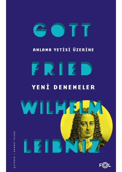 Anlama Yetisi Üzerine Yeni Denemeler - Gottfried Wilhelm Leibniz