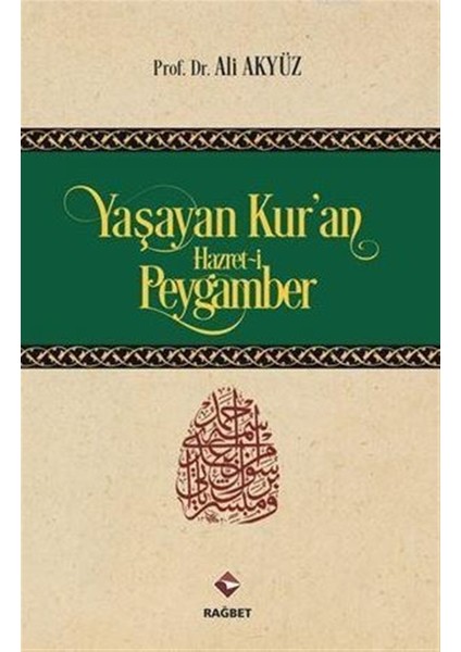 Yaşayan Kur'an Hazret-I Peygamber - Ali Akyüz