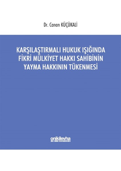 Karşılaştırmalı Hukuk Işığında Fikri Mülkiyet Hakkı Sahibinin Yayma Hakkının Tükenmesi
