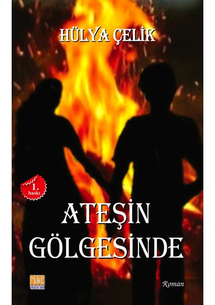 Ateşin Gölgesinde - Hülya Çelik