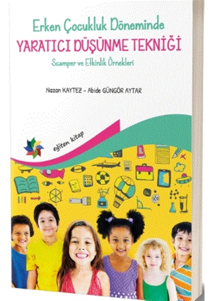 Erken Çocukluk Döneminde Yaratıcı Düşünme Tekniği - Abide Güngör Aytar