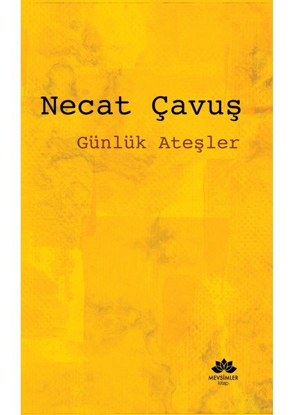 Günlük Ateşler - Necat Çavuş - Necat Çavuş