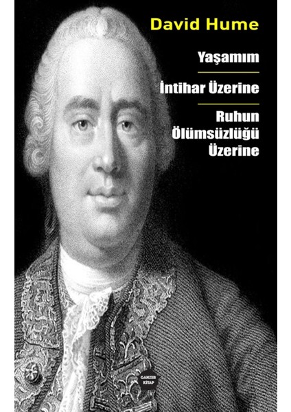 Yaşamım - Intihar Üzerine - Ruhun Ölümsüzlüğü Üzerine - David Hume
