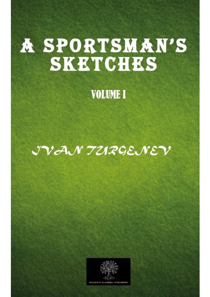 A Sportsman's Sketches Vol 1 - İvan Sergeyeviç Turgenyev