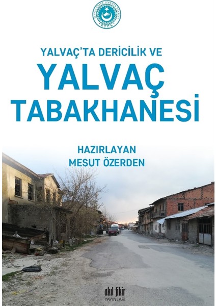 Yalvaç’ta Dericilik ve Yalvaç Tabakhanesi - Mesut Özerden