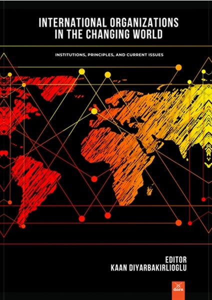 International Organizations In The Changing World - Kaan Diyarbakırlıoğlu