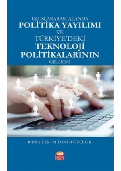 Uluslararası Alanda Politika Yayılımı ve Türkiye'deki Teknoloji Politikalarının Gelişimi - Rabia Taş