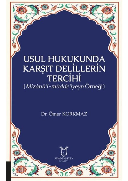 Usul Hukukunda Karşıt Delillerin Tercihi - Ömer Korkmaz