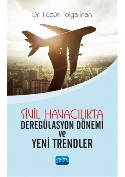 Sivil Havacılıkta Deregülasyon Dönemi ve Yeni Trendler - Tüzün Tolga İnan