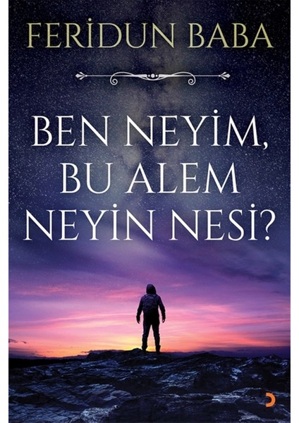 Ben Neyim, Bu Alem Neyin Nesi?