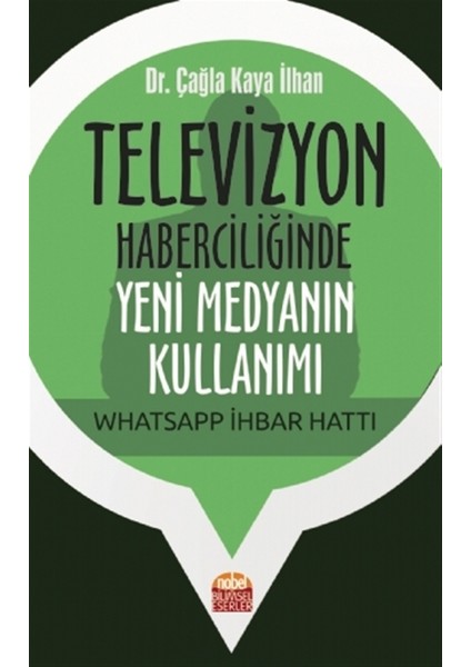 Televizyon Haberciliğinde Yeni Medyanın Kullanımı: Whatsapp Ihbar Hattı - Çağla Kaya İlhan