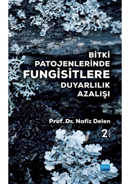 Bitki Patojenlerinde Fungisitlere Duyarlılık Azalışı - Nafiz Delen