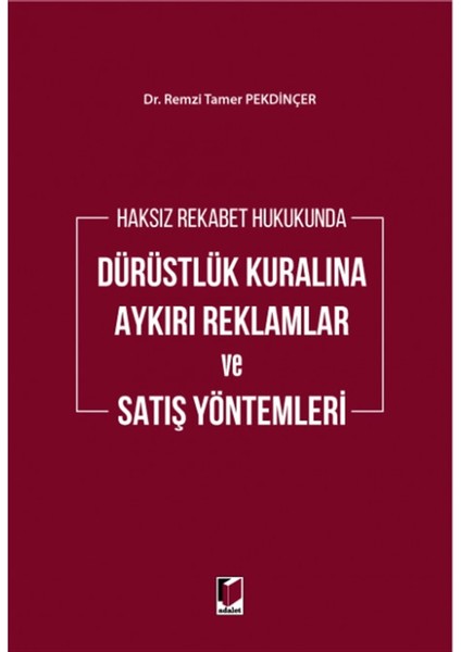 Haksız Rekabet Hukukunda Dürüstlük Kuralına Aykırı Reklamlar ve Satış Yöntemleri