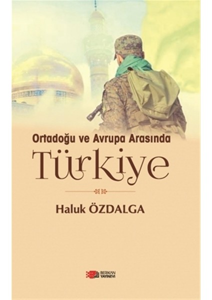 Ortadoğu ve Avrupa Arsında Türkiye - Haluk Özdalga