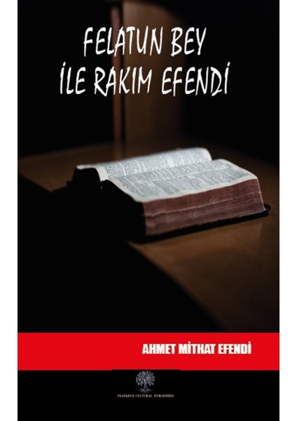 Felatun Bey ile Rakım Efendi - Ahmet Mithat Efendi