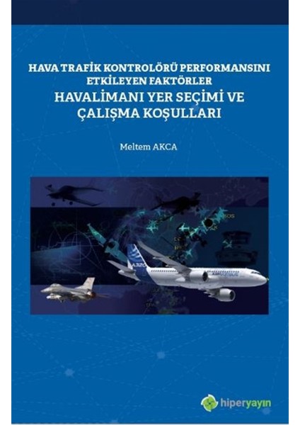 Hava Trafik Kontrolörü Performansını Etkileyen Faktörler Havalimanı Yer Seçimi ve Çalışma Koşulları