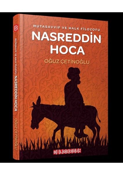 Mutasavvıf ve Halk Filozofu Nasreddin Hoca - Oğuz Çetinoğlu