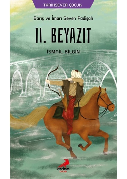 Barış ve Imarı Seven Padişah 2. Beyazıt - İsmail Bilgin