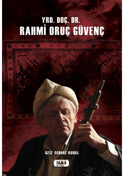 Yrd. Doç. Dr. Rahmi Oruç Güvenç - Aziz Serhat Kural