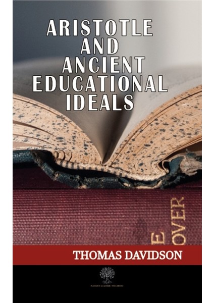 Aristotle And Ancient Educational Ideals - Thomas Davidson