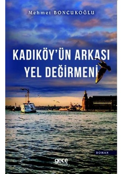 Kadıköy'ün Arkası Yel Değirmeni - Mehmet Boncukoğlu