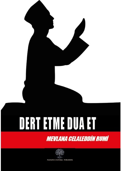 Dert Etme Dua Et - Mevlana Celaleddin Rumi