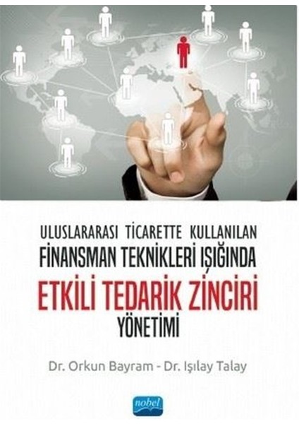 Uluslararası Ticarette Kullanılan Finansman Teknikleri Işığında Etkili Tedarik Zinciri Yönetimi - Orkun Bayram