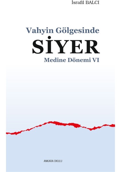 Medine Dönemi 6 - Vahyin Gölgesinde Siyer - İsrafil Balcı