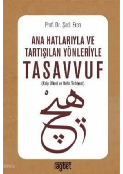 Ana Hatlarıyla ve Tartışılan Yönleriyle Tasavvuf - Şadi Eren