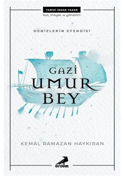 Denizlerin Efendisi Gazi Umur Bey - Kemal Ramazan Haykıran