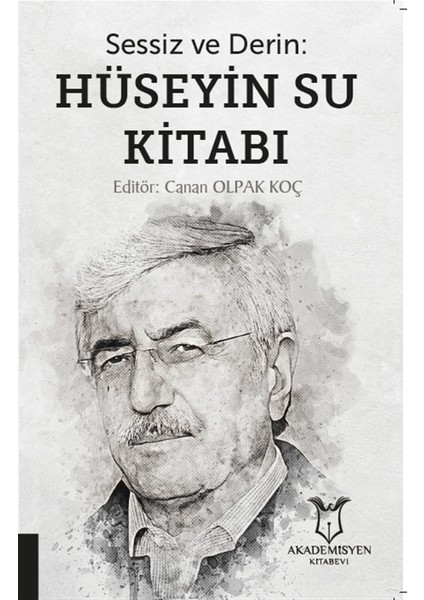 Sessiz ve Derin: Hüseyin Su Kitabı - Canan Olpak Koç