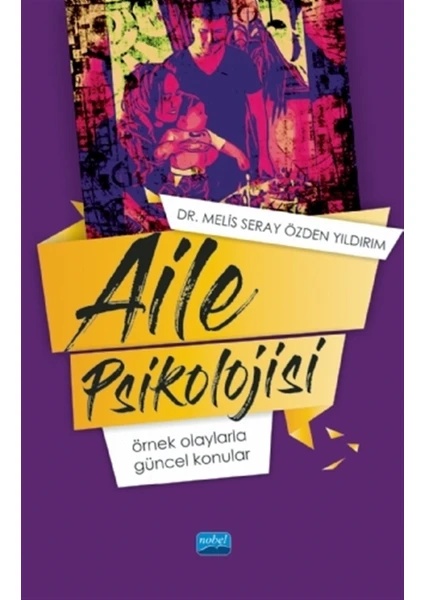 Aile Psikolojisi: Örnek Olaylarla Güncel Konular - Melis Seray Özden Yıldırım