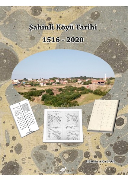 Şahinli Köyü Tarihi 1516 - 2020 - Hüseyin Arabacı