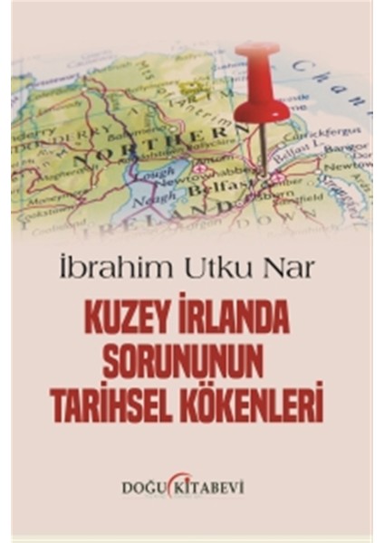 Kuzey Irlanda Sorununun Tarihsel Kökenleri - İbrahim Utku Nar