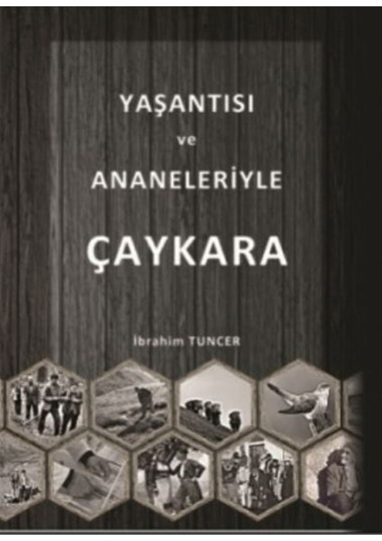 Yaşantısı ve Ananeleriyle Çaykara - İbrahim Tuncer
